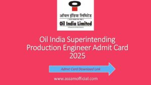 Oil India Superintending Production Engineer Admit Card 2025