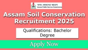 Assam Soil Conservation Recruitment 2025